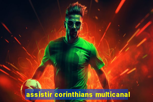 assistir corinthians multicanal